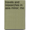 Travels And Researches In Asia Minor; Mo door Sir Charles Fellows