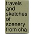 Travels And Sketches Of Scenery From Cha