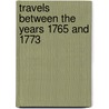 Travels Between The Years 1765 And 1773 door James Bruce