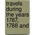 Travels During The Years 1787, 1788 And