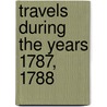 Travels During The Years 1787, 1788 by Arthur Young