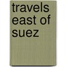 Travels East Of Suez door Rachel Humphreys
