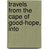 Travels From The Cape Of Good-Hope, Into door Fran?ois Le Vaillant