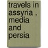 Travels In Assyria , Media And Persia