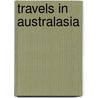 Travels In Australasia door R.A. Dyott