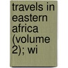 Travels In Eastern Africa (Volume 2); Wi door Lyons McLeod