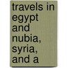 Travels In Egypt And Nubia, Syria, And A door Charles L�Onard Irby