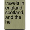 Travels In England, Scotland, And The He door Faujas-De-St. Fond