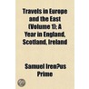 Travels In Europe And The East (Volume 1 door Samuel Irenæus Prime