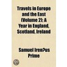 Travels In Europe And The East (Volume 2 door Samuel Irenæus Prime