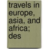 Travels In Europe, Asia, And Africa; Des door Baron William Thomson