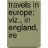 Travels In Europe; Viz., In England, Ire