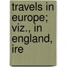 Travels In Europe; Viz., In England, Ire door Wilbur Fisk