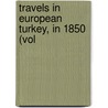 Travels In European Turkey, In 1850 (Vol door Edmund Spencer