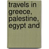 Travels In Greece, Palestine, Egypt And door Vic Vic Vic Vic Vic Vic Vic Vic Vic Vic Vic Chateaubriand Francois-Rene