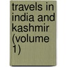 Travels In India And Kashmir (Volume 1) door Erich von Schönberg