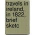 Travels In Ireland, In 1822, Brief Sketc