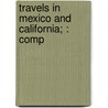 Travels In Mexico And California; : Comp door Robert Clarke