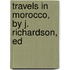 Travels In Morocco, By J. Richardson, Ed