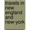 Travels In New England And New-York by Timothy Dwight S.t.d.ll.d.