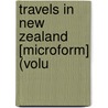 Travels In New Zealand [Microform] (Volu door Ernst Dieffenbach