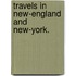 Travels In New-England And New-York.