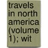 Travels In North America (Volume 1); Wit