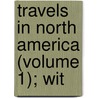 Travels In North America (Volume 1); Wit door Sir Charles Lyell