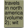 Travels In North America (Volume 2); Wit by Sir Charles Lyell
