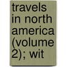 Travels In North America (Volume 2); Wit door Sir Charles Lyell