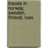 Travels In Norway, Sweden, Finland, Russ