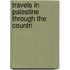 Travels In Palestine Through The Countri