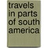 Travels In Parts Of South America