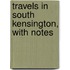 Travels In South Kensington, With Notes