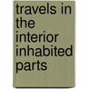 Travels In The Interior Inhabited Parts by P. Campbell