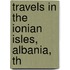 Travels In The Ionian Isles, Albania, Th
