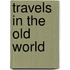 Travels In The Old World