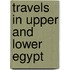 Travels In Upper And Lower Egypt