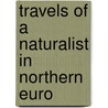 Travels Of A Naturalist In Northern Euro door Harvie-Brown