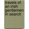 Travels Of An Irish Gentlemen In Search by Thomas Moore