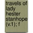 Travels Of Lady Hester Stanhope (V.1); F
