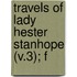 Travels Of Lady Hester Stanhope (V.3); F