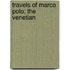 Travels Of Marco Polo; The Venetian