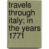 Travels Through Italy; In The Years 1771