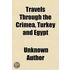 Travels Through The Crimea, Turkey And E
