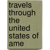 Travels Through The United States Of Ame door John Melish