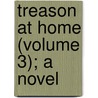 Treason At Home (Volume 3); A Novel door Richard S. Greenough