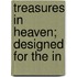 Treasures In Heaven; Designed For The In