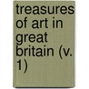 Treasures Of Art In Great Britain (V. 1) door Gustav Friedrich Waagen