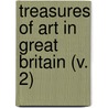 Treasures Of Art In Great Britain (V. 2) door Gustav Friedrich Waagen